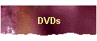 DVDs
